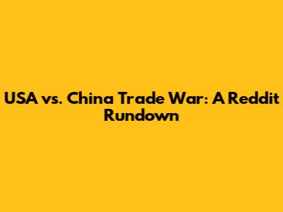 USA vs. China Trade War: A Reddit Rundown