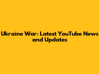 Ukraine War: Latest YouTube News and Updates