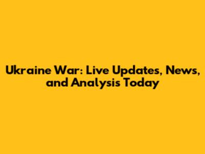 Ukraine War: Live Updates, News, and Analysis Today