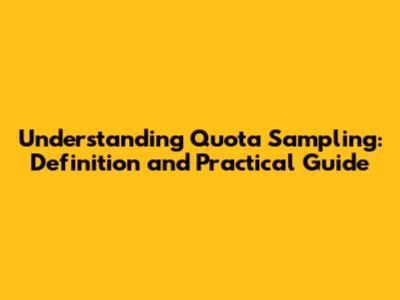 Understanding Quota Sampling: Definition and Practical Guide
