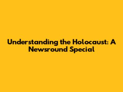 Understanding the Holocaust: A Newsround Special