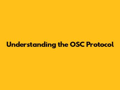 Understanding the OSC Protocol