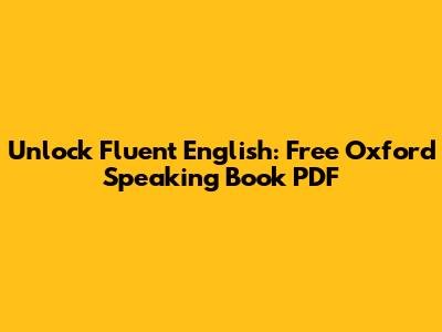 Unlock Fluent English: Free Oxford Speaking Book PDF