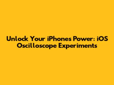Unlock Your iPhone's Power: iOS Oscilloscope Experiments