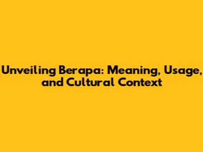 Unveiling 'Berapa': Meaning, Usage, and Cultural Context