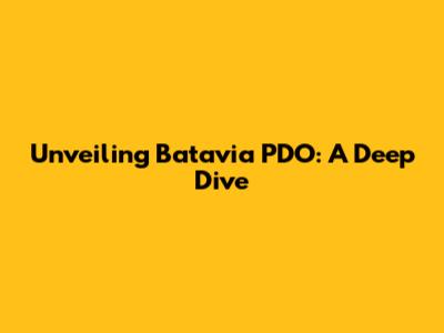 Unveiling Batavia PDO: A Deep Dive