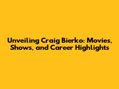Unveiling Craig Bierko: Movies, Shows, and Career Highlights