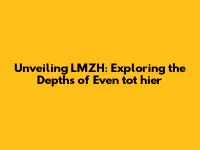 Unveiling LMZH: Exploring the Depths of 'Even tot hier'