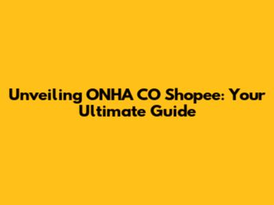 Unveiling ONHA CO Shopee: Your Ultimate Guide