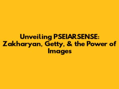 Unveiling PSEIARSENSE: Zakharyan, Getty, & the Power of Images