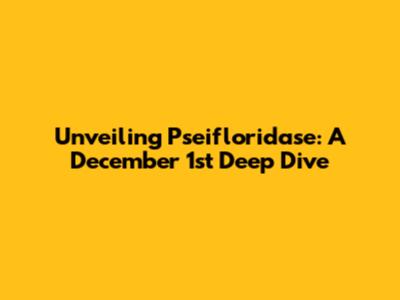 Unveiling Pseifloridase: A December 1st Deep Dive