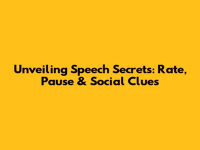 Unveiling Speech Secrets: Rate, Pause & Social Clues