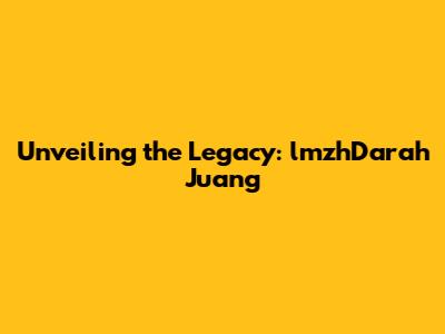 Unveiling the Legacy: lmzhDarah Juang