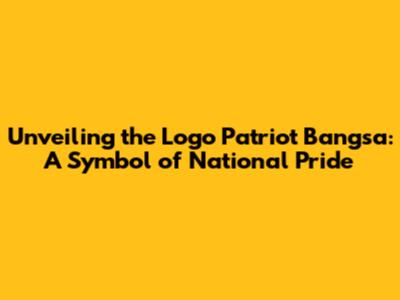 Unveiling the Logo Patriot Bangsa: A Symbol of National Pride