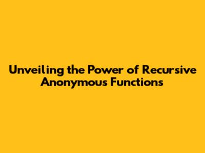 Unveiling the Power of Recursive Anonymous Functions