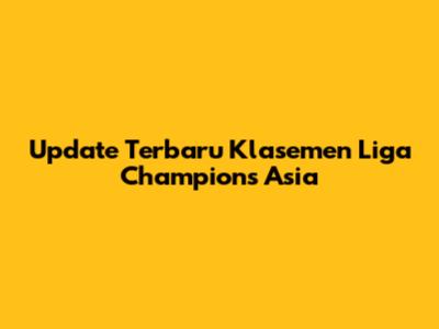 Update Terbaru Klasemen Liga Champions Asia