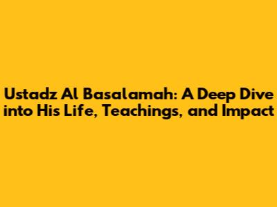 Ustadz Al Basalamah: A Deep Dive into His Life, Teachings, and Impact
