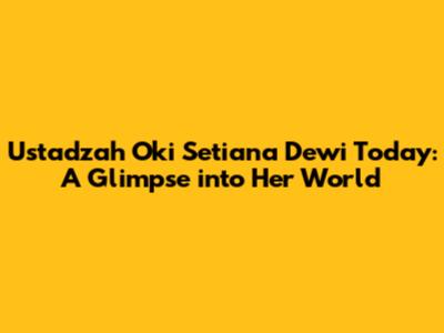 Ustadzah Oki Setiana Dewi Today: A Glimpse into Her World