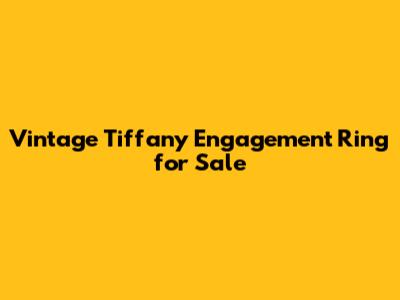 Vintage Tiffany Engagement Ring for Sale