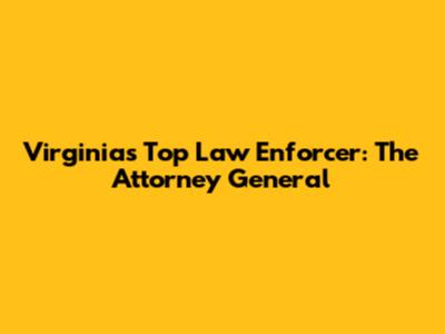 Virginia's Top Law Enforcer: The Attorney General