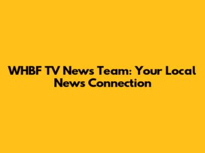 WHBF TV News Team: Your Local News Connection