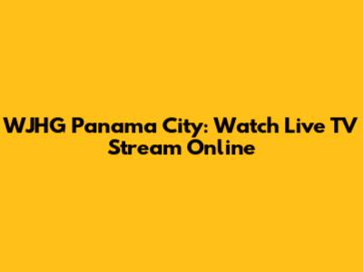 WJHG Panama City: Watch Live TV Stream Online