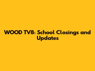 WOOD TV8: School Closings and Updates