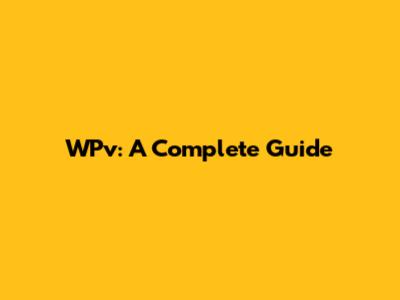 WPv: A Complete Guide