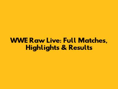 WWE Raw Live: Full Matches, Highlights & Results