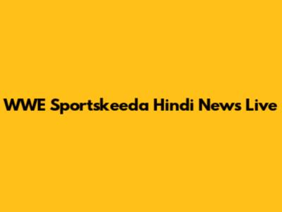 WWE Sportskeeda Hindi News Live