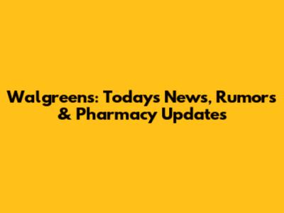 Walgreens: Today's News, Rumors & Pharmacy Updates