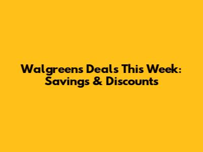 Walgreens Deals This Week: Savings & Discounts