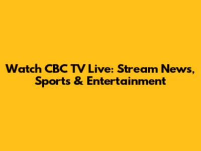 Watch CBC TV Live: Stream News, Sports & Entertainment