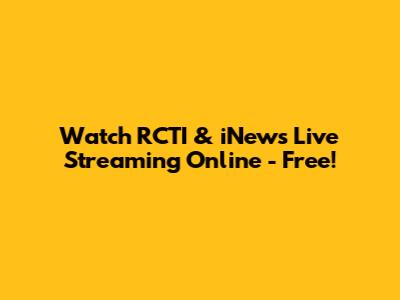 Watch RCTI & iNews Live Streaming Online - Free!