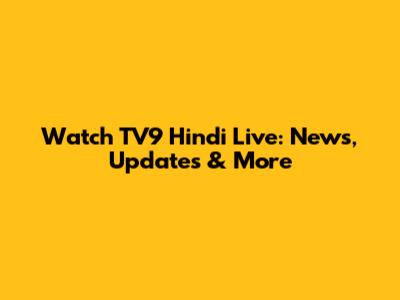 Watch TV9 Hindi Live: News, Updates & More