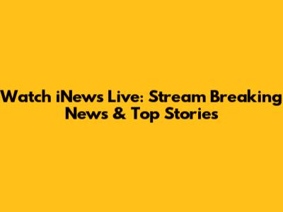 Watch iNews Live: Stream Breaking News & Top Stories