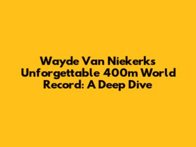 Wayde Van Niekerk's Unforgettable 400m World Record: A Deep Dive