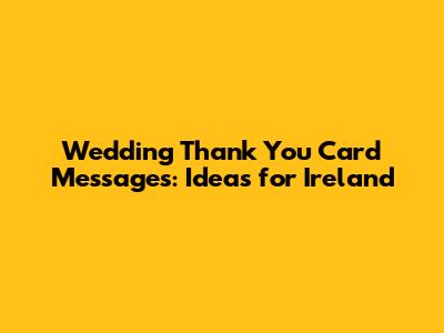 Wedding Thank You Card Messages: Ideas for Ireland