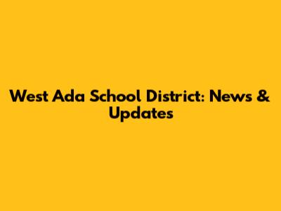 West Ada School District: News & Updates