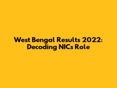 West Bengal Results 2022: Decoding NIC's Role