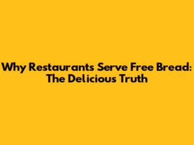 Why Restaurants Serve Free Bread: The Delicious Truth