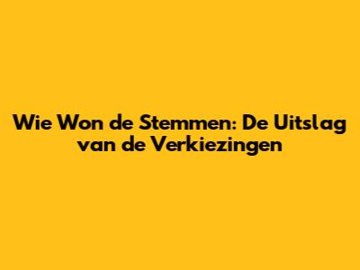 Wie Won de Stemmen: De Uitslag van de Verkiezingen