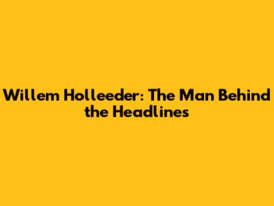 Willem Holleeder: The Man Behind the Headlines
