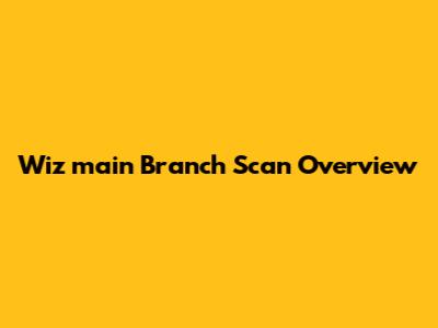 Wiz 'main' Branch Scan Overview