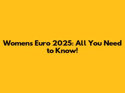 Women's Euro 2025: All You Need to Know!