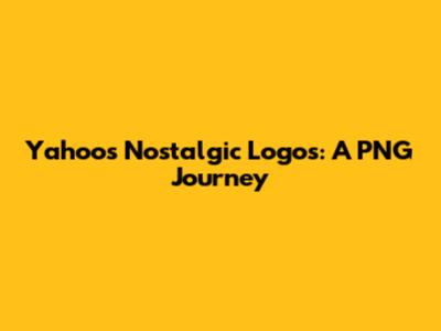Yahoo's Nostalgic Logos: A PNG Journey