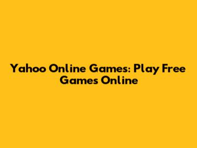 Yahoo Online Games: Play Free Games Online