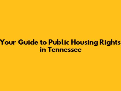 Your Guide to Public Housing Rights in Tennessee