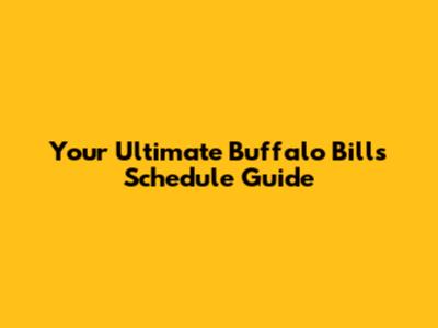 Your Ultimate Buffalo Bills Schedule Guide