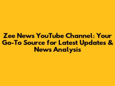 Zee News YouTube Channel: Your Go-To Source for Latest Updates & News Analysis